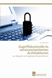 Zugriffskontrolle in serviceorientierten Architekturen, Herrmann Jan