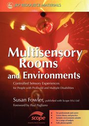 ksiazka tytu: Multisensory Rooms and Environments autor: Fowler Susan