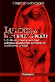 Lucifer et le Pouvoir Occulte, de la Franquerie Marquis