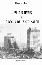 L'?re des masses et le dclin de la civilisation, de Man Henri