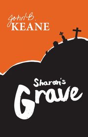 Sharon's Grave, Keane John B.