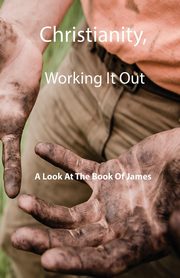 Christianity, Working It Out, Smallwood Kim L