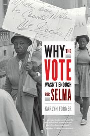 Why the Vote Wasn't Enough for Selma, Forner Karlyn