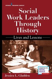 Social Work Leaders Through History, Gladden Jessica PhD LMSW