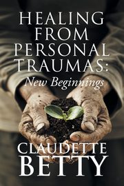 Healing from Personal Traumas, Betty Claudette