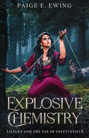 Explosive Chemistry, Ewing Paige E.