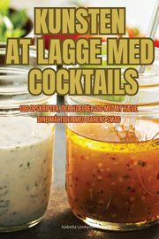 KUNSTEN AT LAGGE MED COCKTAILS, Isabella Lindqvist