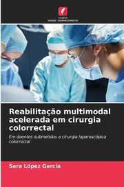 Reabilita?o multimodal acelerada em cirurgia colorrectal, Lpez Garca Sara