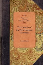 The Genesis of the New England Churches, Leonard Bacon