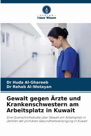 Gewalt gegen rzte und Krankenschwestern am Arbeitsplatz in Kuwait, Al-Ghareeb Dr Huda