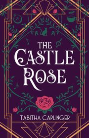 The Castle Rose, Caplinger Tabitha