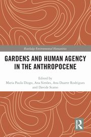 Gardens and Human Agency in the Anthropocene, 