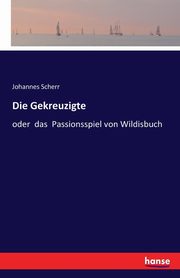 Die Gekreuzigte, Scherr Johannes