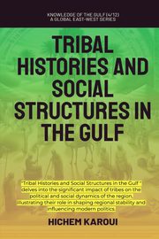 Tribal Histories And Social Structures In The Gulf, Karoui Hichem