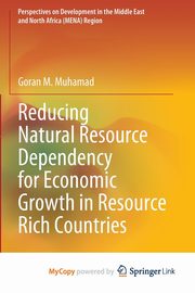 Reducing Natural Resource Dependency for Economic Growth in Resource Rich Countries, Muhamad Goran M.