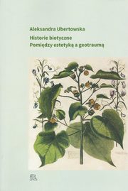 Historie biotyczne, Ubertowska Aleksandra