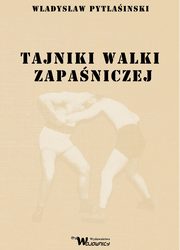 ksiazka tytu: Tajniki walki zapaniczej autor: Pytlasiski Wadysaw