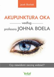 Akupunktura oka wedug profesora Johna Boela, Skarbek Jacek