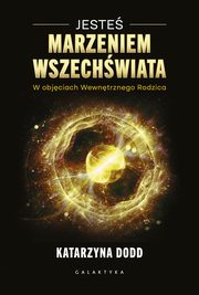 Jeste Marzeniem Wszechwiata, Dodd Katarzyna