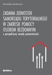 Zadania jednostek samorzdu terytorialnego w zakresie pomocy osobom bezdomnym, Cendrowicz Dominika