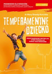 ksiazka tytu: Temperamentne dziecko autor: Kurcinka Mary Sheedy