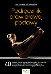 Podrcznik prawidowej postawy, Pavilack Lora, Alstedter Nikki