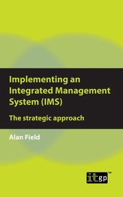 Implementing an Integrated Management System (IMS), Field Alan