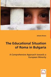 The Educational Situation of Roma in Bulgaria, Drews Juliane