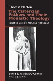 Cistercian Fathers and Their Monastic Theology, Merton Thomas