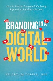 Branding in a Digital World, Topper MPA Hilary JM