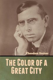 The Color of a Great City, Dreiser Theodore