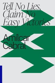 Tell No Lies, Claim No Easy Victories, Cabral Amilcar