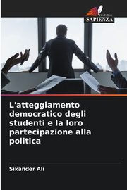 L'atteggiamento democratico degli studenti e la loro partecipazione alla politica, Ali Sikander
