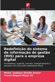 Redefini?o do sistema de informa?o de gest?o (MIS) para a empresa digital, Shaikh Anwar Mohd. Sadique