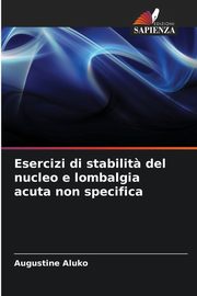 Esercizi di stabilit? del nucleo e lombalgia acuta non specifica, Aluko Augustine