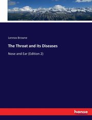 The Throat and its Diseases, Browne Lennox