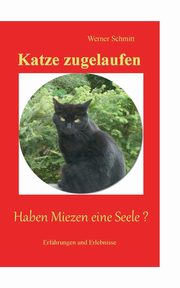 Katze zugelaufen, Schmitt Werner