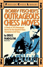 ksiazka tytu: Bobby Fischer's Outrageous Chess Moves autor: Pandolfini Bruce