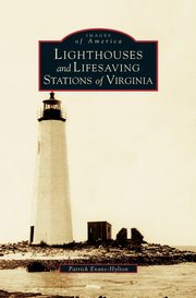 ksiazka tytu: Lighthouses and Lifesaving Stations of Virginia autor: Evans-Hylton Patrick