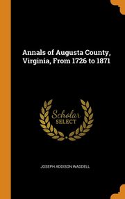 ksiazka tytu: Annals of Augusta County, Virginia, From 1726 to 1871 autor: Waddell Joseph Addison