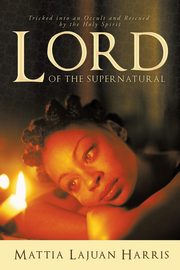 ksiazka tytu: Lord of the Supernatural autor: Harris Mattia Lajuan