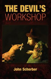 The Devil's Workshop, Scherber John