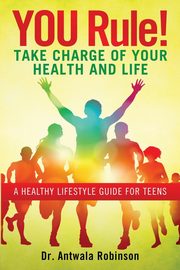 ksiazka tytu: You Rule! Take Charge of Your Health and Life autor: Robinson Dnp Fnp-Bc Aprn