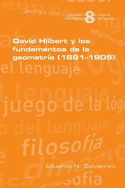 David Hilbert y los fundamentos de la geometria (1891-1905), Giovannini Eduardo N