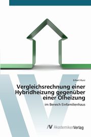 Vergleichsrechnung einer Hybridheizung gegenber einer lheizung, Kurz Erhart