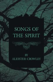 Songs Of The Spirit, Crowley Aleister