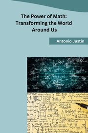 The Power of Math, Antonio Justin