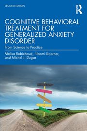 ksiazka tytu: Cognitive Behavioral Treatment for Generalized Anxiety Disorder autor: Robichaud Melisa