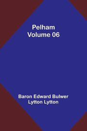 Pelham - Volume 06, Lytton Baron Edward
