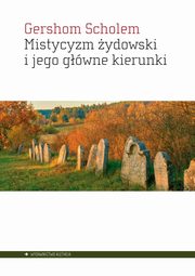 ksiazka tytu: Mistycyzm ydowski i jego gwne kierunki autor: Scholem Gershom